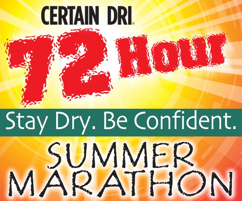 Certain Dri® 72-Hour Stay Dry. Be Confident. Summer Marathon